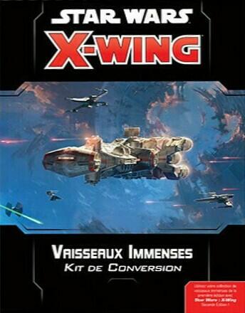 Star Wars: X-Wing - Vaisseaux Immenses - Kit de Conversion Cover