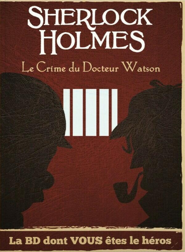 Sherlock Holmes: Le Crime du Docteur Watson - La BD Dont Vous Êtes le Héros Cover