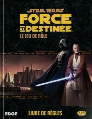 Star Wars: Force et Destinée - Le Jeu de Rôle - Livre de Règles