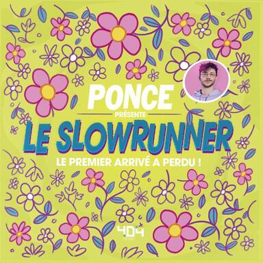 Ponce Présente Le Slowrunner