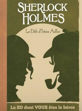 Sherlock Holmes: Le Défi d'Irène Adler - La BD Dont Vous Êtes le Héros