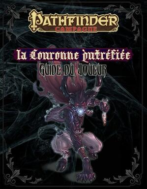 Pathfinder: La Couronne Putréfiée - Guide du Joueur