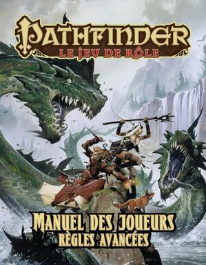 Pathfinder: Le Jeu de Rôle - Manuel des Joueurs - Règles Avancées