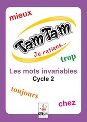 Tam Tam: Je Retiens... Les Mots Invariables - Cycle 2
