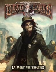 Deadlands: Reloaded - La Mort aux Trousses