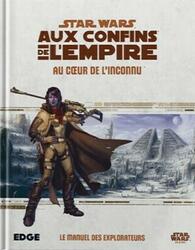 Star Wars: Aux Confins de l'Empire - Le Jeu de Rôle - Au Cœur de l'Inconnu