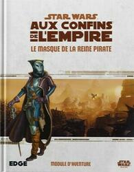 Star Wars: Aux Confins de l'Empire - Le Jeu de Rôle - Le Masque de la Reine Pirate
