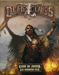 Deadlands: Reloaded - Guide du Joueur - Les Derniers Fils