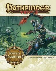 Pathfinder: Univers - Descente en Ombreterre