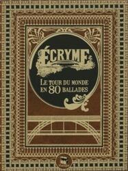 Écryme: Le Tour du Monde en Quatre-vingts Ballades