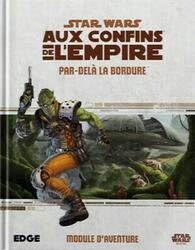 Star Wars: Aux Confins de l'Empire - Le Jeu de Rôle - Par-delà la Bordure