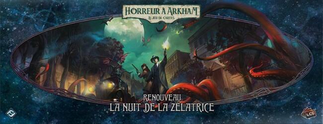 Horreur à Arkham: Le Jeu de Cartes - Renouveau - La Nuit de la Zélatrice