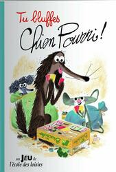 Tu Bluffes Chien Pourri !