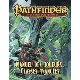 Pathfinder: Le Jeu de Rôle - Manuel des Joueurs - Classes Avancées Cover