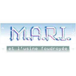 M.A.R.I. et l'Usine Foudroyée Logo