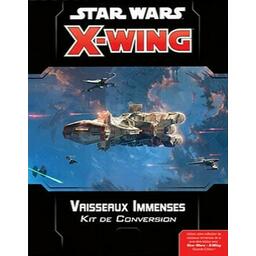Star Wars: X-Wing - Vaisseaux Immenses - Kit de Conversion Cover