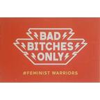 Bad Bitches Only: Feminist Warriors Cover
