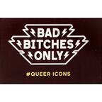 Bad Bitches Only: Queer Icons Cover