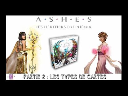 Ashes: Les Héritiers du Phénix Partie 2 - Les Types de Cartes