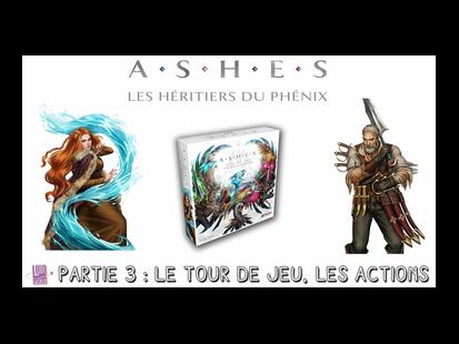 Ashes: Les Héritiers du Phénix Partie 3 - LeTour de jeu - L'Action Principale