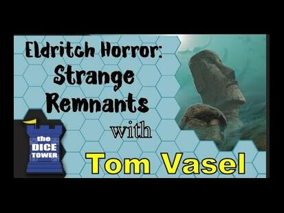 Eldritch Horror: Strange Remnants Tom Vasel