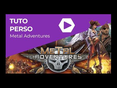 Metal Adventures Tuto Perso