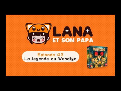 La Légende du Wendigo Lana et son Papa