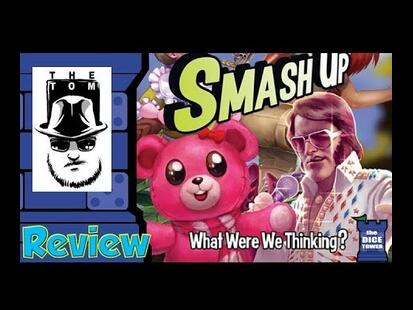 Smash Up: What Were We Thinking? Tom Vasel