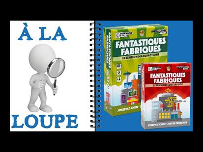 Fantastiques Fabriques: Manufactions à la Loupe