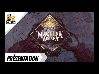 Machina Arcana Présentation