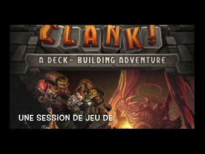 Clank ! Les Aventuriers du Deck-Building Session de Jeu Partie 1