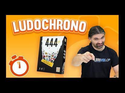 444 (Choses à Faire… ou Pas) Ludochrono