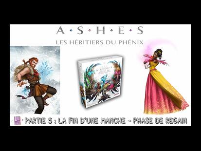 Ashes: Les Héritiers du Phénix Partie 5 - Fin de la Manche - Phase de Regain - Epuisement