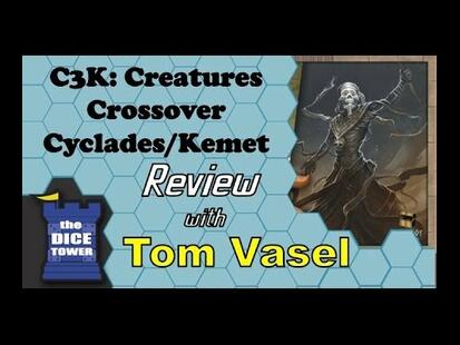 C3K: Creatures Crossover Cyclades/Kemet Tom Vasel