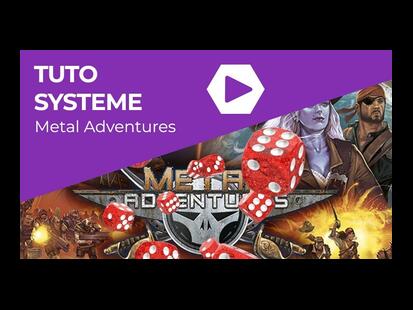 Metal Adventures Tuto Système