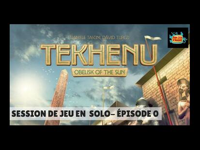 Tekhenu: L'Obélisque du Soleil Session Solo Part #0