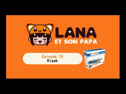 Klask Lana et son Papa