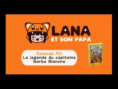 La Légende du Capitaine Barbe Blanche Lana et son Papa
