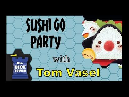 Sushi Go Party! Tom Vasel
